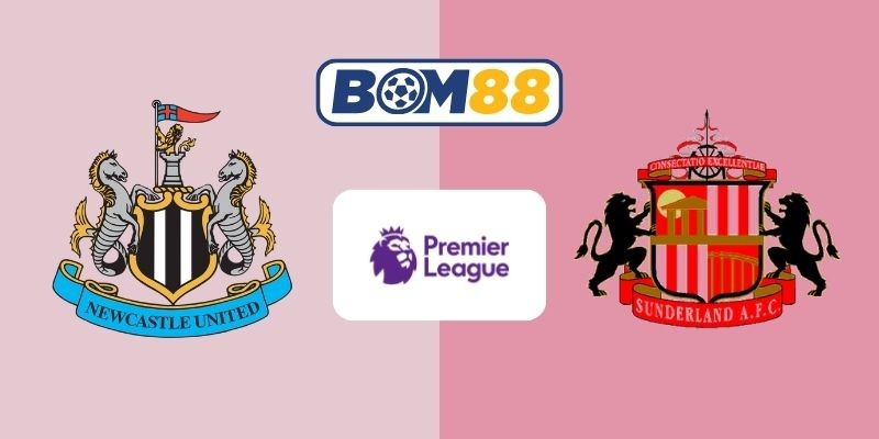 BOM88 Soi kèo Newcastle vs Sunderland 19h00 ngày 22/03/2026 - Premier League