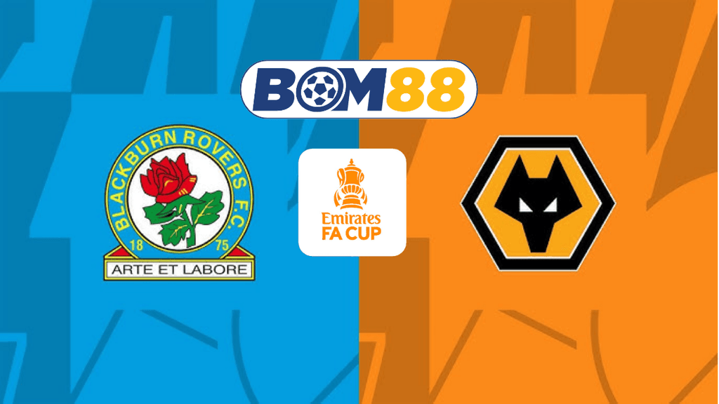 BOM88 Soi kèo Blackburn Rovers vs Wolves 19h30 ngày 09/02/2025 - FA Cup