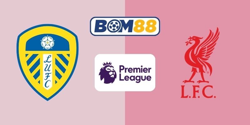 BOM88 Soi kèo Leeds vs Liverpool 00h30 ngày 07/12/2025 - Premier League