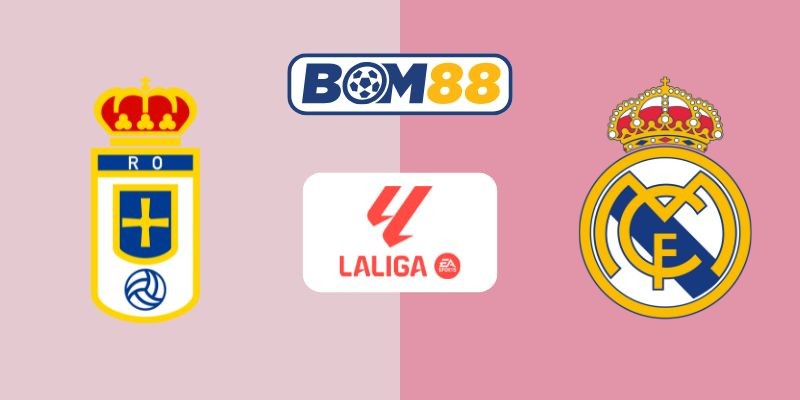 BOM88 Soi kèo Real Oviedo vs Real Madrid 02h30 ngày 25/08/2025 - La Liga