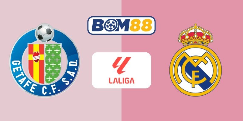 BOM88 Soi kèo Getafe vs Real Madrid 02h00 ngày 20/10/2025 - La Liga